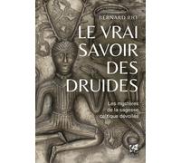 Bernard Rio – Le vrai savoir des druides – Le mystère de la sagesse celtique dévoilés
