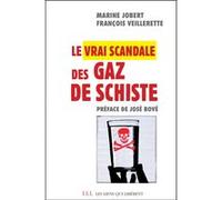 Le vrai scandale des gaz de schiste François Veillerette (Auteur), José Bové (Préface), Marine Jobert (Auteur)