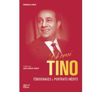 Le vrai Tino : Témoignages & portraits inédits