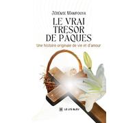 Le vrai trésor de Pâques Une histoire originale de vie et d'amour - Jérémie Mampouya - Le Lys Bleu - broché - Essai