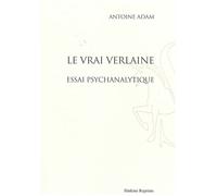 Le vrai verlaine. essai psychanalytique. avec un nouvel avant-propos de l'auteur. - ADAM (ANTOINE) - Slatkine Reprints - broché - Essai