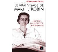 Le vrai visage de Marthe Robin: Histoire du procès de canonisation