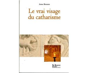 Le Vrai Visage du Catharisme - Anne Brenon - La Louve - broché - Etude