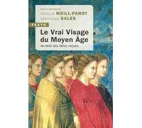 Le vrai visage du Moyen Âge: Au-delà des idées reçues