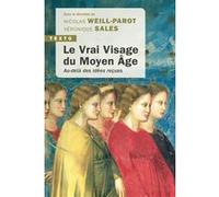 Le vrai visage du Moyen Âge Nicolas Weill-Parot (Auteur), Véronique Sales (Auteur)