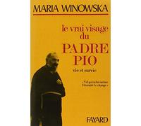 Le vrai visage du Padre Pio: Vie et survie