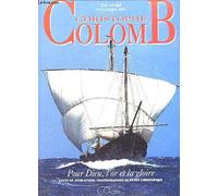 Le vrai voyage de Christophe Colomb, pour Dieu, l or et la gloire