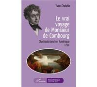 Le vrai voyage de Monsieur de Combourg Yvon Chatelin (Auteur)