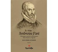 Le vray Ambroise Paré - Jean-Pierre Leverrier - Spinelle Eds - broché - Scolaire / Universitaire
