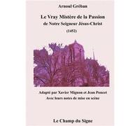 Le Vray Mistère de la Passion Arnoul Gréban (Auteur)