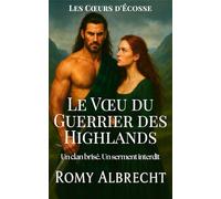 Le Vœu du Guerrier des Highlands: Un guerrier sans rien à perdre. Une femme qui risque tout.