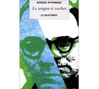 Le Wagon à vaches - - Georges Hyvernaud - Le Dilettante - Livre