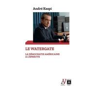 Le Watergate - La Démocratie Américaine À L'épreuve