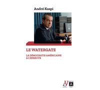 Le Watergate - La démocratie américaine à l'épreuve - André Kaspi - Archipoche - Poche - Essai