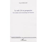 Le Web 2.0 En Perspective - Une Analyse Socio-Économique De L'internet