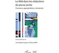 Le Web dans les rédactions de presse écrite Jean-Baptiste Legavre (Auteur), Rémy Rieffel (Auteur)