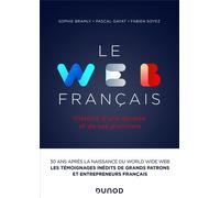 Le Web français Histoire d'une épopée et de ses pionniers - Sophie Bramly - Dunod - broché - Essai