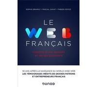 Le Web Français - Histoire D'une Épopée Et De Ses Pionniers
