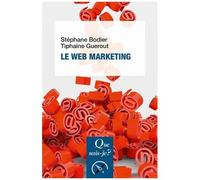 Le Web Marketing - Que Sais-Je 3e Édition Revue Et Corrigée
