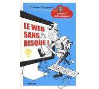 Le Web Sans Risque ! - Conseils + Anti-Arnaques