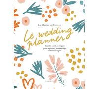 Le wedding planner Tous les outils pratiques pour organiser son mariage comme un.e pro - La Mariee En Colere - Marabout - broché - Guide