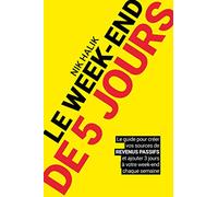 Le week-end de 5 jours - Devenir rentier et développer des revenus passif pour atteindre la liberté: Changer de vie, créer un business, entreprendre, et devenir millionaire