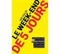Le week-end de 5 jours - Devenir rentier et développer des revenus passif pour atteindre la liberté: Changer de vie, créer un business, entreprendre, et devenir millionaire
