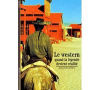 Le Western : Quand la légende devient réalité