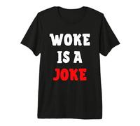 Le Woke est Une Blague - Anti-Woke Non politiquement Correct T-Shirt Haut de Gamme