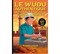 Le Wudu Authentique : Guide complet de l'Ablution: Apprendre les ablutions étape par étape : Une initiation à l’Islam pratique pour enfants et débutants.