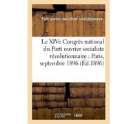 Le Xive Congrès National Du Parti Ouvrier Socialiste Révolutionnaire : Paris, Septembre 1896