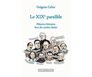 Le XIXe parallèle. Flaneries littéraires hors des sentiers battus