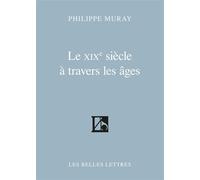 Le XIXe siècle à travers les âges - Philippe Muray - Belles Lettres - broché - Essai