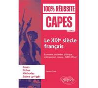 Le XIXe siècle français Économie, société et politique, métropole et colonies (1815-1914). CAPES d'histoire-géographie - Yannick Clavé - Ellipses - broché - Essai