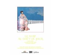 LE XVIIIE SIECLE AU GOUT DU JOUR - THE 18TH CENTURY BACK IN FASHION: COUTURIERS ET CREATEURS DE MODE AU GRAND TRIANON