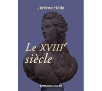 Le XVIIIe siècle - Jérôme Hélie - Armand Colin - broché - Essai