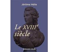 Le XVIIIe siècle Jérôme Hélie (Auteur)