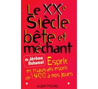 Le XXe siècle bête et méchant. Esprit et mauvais esprit de 1900 à nos jours