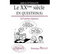 Le XXe siècle en question(s) - 625 petites réponses - Dominique Prévot - Ellipses - broché - Livre