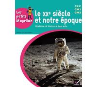 Le Xxe Siècle Et Notre Époque Ce2 Cm1 Cm2 - Histoire & Histoire Des Arts