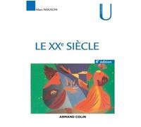 Le XXe siècle - Tournants, temps, tendances - 4ed - NP Tournants, temps, tendances, 4ème édition - Marc Nouschi - Armand Colin - broché - Etude