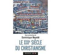 Le xxie siecle du christianisme Dominique Reynié (Auteur)
