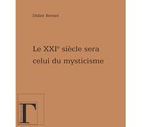 Le XXIe siècle sera celui du mysticisme...
