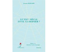 Le XXIème siècle est-il le dernier ? - Jacques Bernard - L'harmattan - broché - Essai