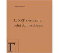 Le XXIème siècle sera celui du mysticisme Didier Brenot (Auteur)