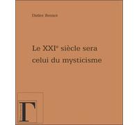 Le XXIème siècle sera celui du mysticisme - Didier Brenot - Gregoriennes Eds - broché - Essai