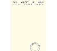 Le Yalou suivi de Orient et Occident Paul Valéry (Auteur), Florence De Lussy (Edité par)