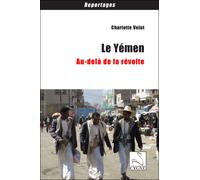 Le yemen au-dela de la revolte - Charlotte Velut - Du Cygne Eds - broché - Essai