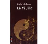 Le Yi Jing : Le grand livre du yin et du yang by Cyrille J-D Javary (2014-11-14)