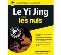 Le Yi Jing Pour les Nuls Dominique Bonpaix (Auteur), Stéphane Martinez (Illustration), Cyrille Javary (Préface)